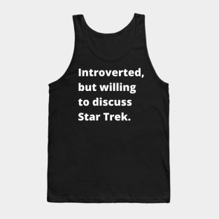 Introverted, but willing to discuss Star Trek Tank Top